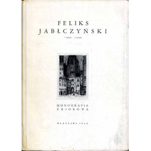 Feliks Jabłczyński [1865-1928]. Monografia zbiorowa, 1938