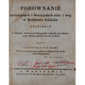 Colberg J., Porównanie teraźniejszych i dawniejszych miar i wag w Królestwie Polskim, Warszawa 1819.