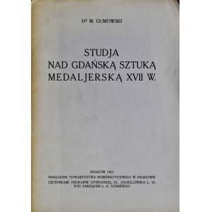 Gumowski M., Studia nad gdańską sztuką medalierską w XVII w., Kraków 1925.