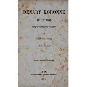 Stupnicki J., Denary koronne XIV i XV wieku, Lwów 1850.