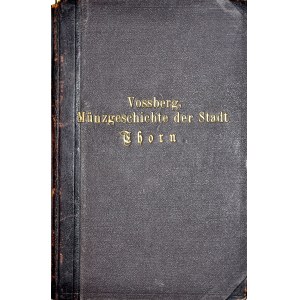 Vossberg F.A., Münzgeschichte der Stadt Thorn, Berlin 1845.
