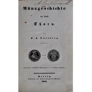 Vossberg F.A., Münzgeschichte der Stadt Thorn, Berlin 1845.