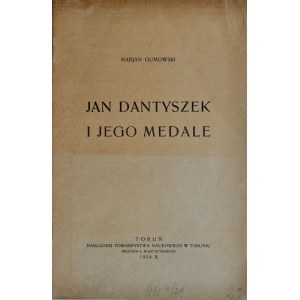 Gumowski M., Jan Dantyszek i jego medale, Toruń 1929.