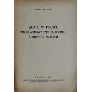 Grodecki R., Złoto w Polsce przed wprowadzeniem w obieg florenów złotych, Kraków 1939.