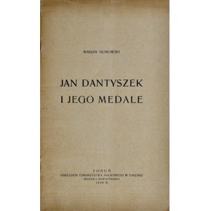 Gumowski M., Jan Dantyszek i jego medale, Toruń 1929.