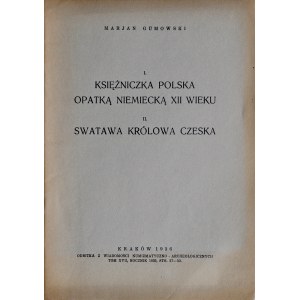 Gumowski M., Księżniczka polska opatką niemiecką w XII wieku; Swatawa królowa czeska, Kraków 1936.
