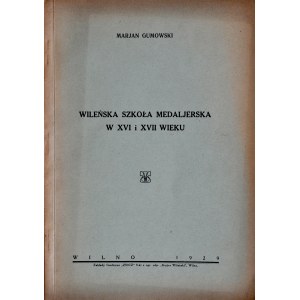 Gumowski M., Wileńska szkoła medalierska w XVI i XVII wieku, Wilno 1929.
