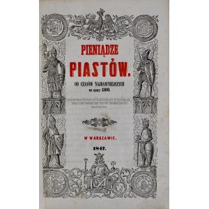 Stronczyński K., Pieniądze Piastów od czasów najdawniejszych do roku 1300, Warszawa 1847.