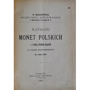 Bolcewicz B., Katalog monet Polskich, Warszawa 1900.
