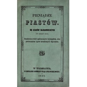 Stronczyński K., Pieniądze Piastów od czasów najdawniejszych do roku 1300, Warszawa 1847.