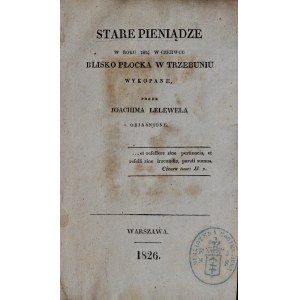 Lelewel J., Stare pieniądze w roku 1824 w czerwcu blisko Płocka w Trzebuniu wykopane, Warszawa 1826.