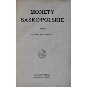 Gumowski M., Monety sasko-polskie, Kraków 1910.