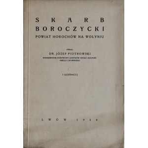 Piotrowski J., Skarb boroczycki, powiat Horohów na Wołyniu, Lwów 1929.