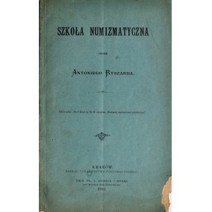 Ryszard A., Szkoła numizmatyczna, Kraków 1893.