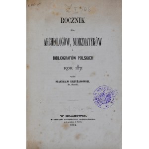 Krzyżanowski S., Rocznik dla archeologów, numizmatyków i bibliografów polskich, Kraków 1874.