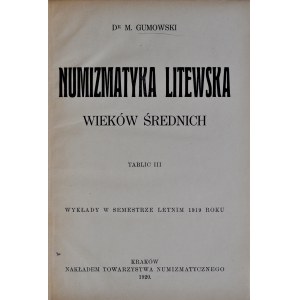 Gumowski M., Numizmatyka litewska wieków średnich, Kraków 1920.