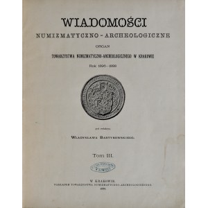 Bartynowski W., Wiadomości numizmatyczno-archeologiczne 1896-1898, Tom III, Kraków 1898.
