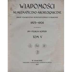 Kopera F., Wiadomości numizmatyczno-archeologiczne 1903-1906, Tom V, Kraków 1907.