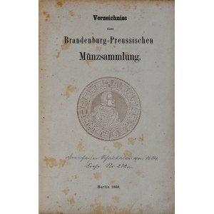 Verzeichniss einer Brandenburg-Preussischen Münzensammlung, Berlin 1868.