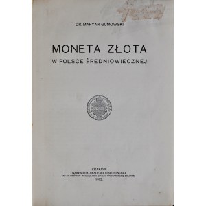 Gumowski M., Moneta złota w Polsce średniowiecznej, Kraków 1912.