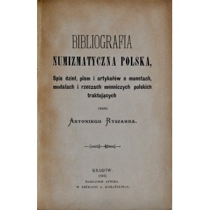 Ryszard A., Bibliografia numizmatyczna Polska, Kraków 1882.