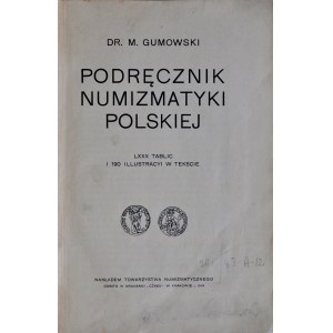 Gumowski M., Podręcznik numizmatyki Polskiej, Kraków 1914.