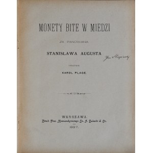 Plage K., Monety bite w miedzi za panowania Stanisława Augusta, Tom I-II Warszawa 1897.
