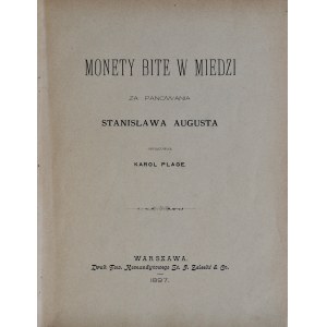 Plage K., Monety bite w miedzi za panowania Stanisława Augusta, Warszawa 1897.