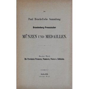 Paul Henckel’sche Sammlung Brandenburg-Preussischer Münzen und Medaillen, Teil 2, Berlin 1876.