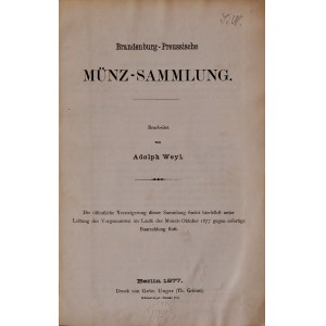 Weyl A., Brandenburg-Preussische Münz-Sammlung, Berlin 1877.