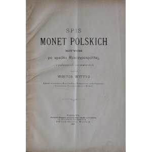 Wittyg W., Spis monet polskich bitych po upadku Rzeczypospolitej, Warszawa 1899.