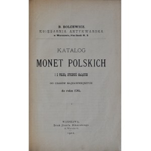 Bolcewicz B., Katalog monet Polskich do roku 1795, Warszawa 1900.