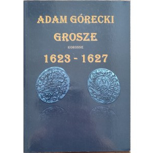Adam Górecki, Grosze Koronne 1623-1627