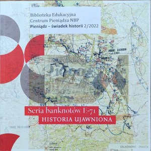 Seria banknotów E-71. Historia ujawniona, Pieniądz - świadek historii 2/2022, Warszawa 2022