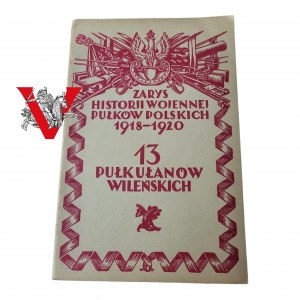 Outline of the War History of the 13th Vilnius Lancers Regiment 1929 edition.