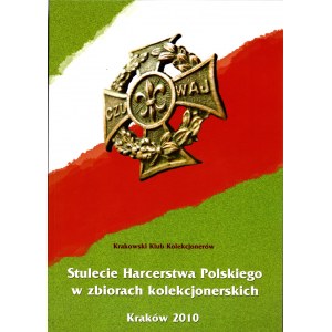 Stulecie Harcerstwa Polskiego w zbiorach kolekcjonerskich - Kraków 2010