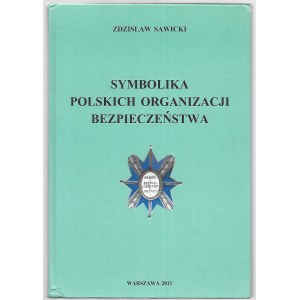 Zdzisław Sawicki - Symbolika Polskich Organizacji Bezpieczeństwa - Warszawa 2011