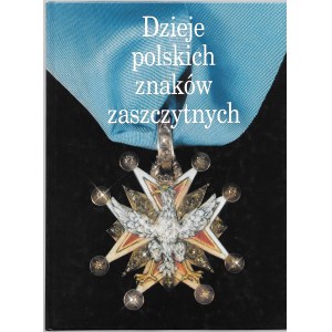 Zbigniew Puchalski - Dzieje polskich znaków zaszczytnych - Warszawa 2000