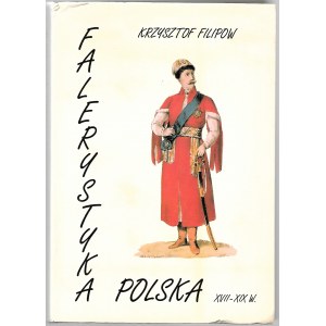 Krzysztof Filipow - Falerystyka Polska XVII - XIX wieku -
