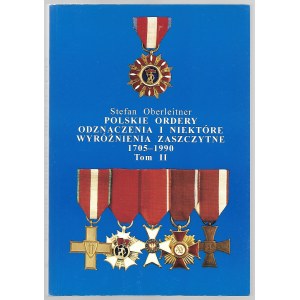 Stefan Oberleitner - Polskie Ordery, odznaczenia i niektóre wyróżnienia zaszczytne 1705-1990 - tom II -