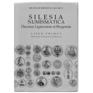 Silesia Numismatica - Ducatus Lignicensis et Bregensis - Muzeum Miedzi w Legnicy 2001