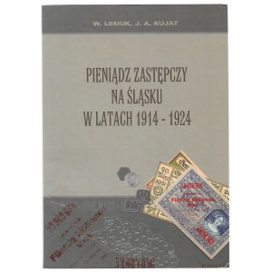 Wiesław Lesiuk, Janusz Adam Kujat - Pieniądz zastępczy na Śląsku w latach 1914 - 1924