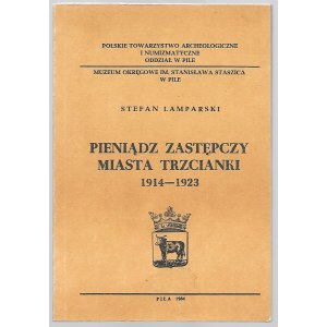Stefan Lamparski - Pieniądz Zastępczy Miasta Trzcianki 1914-1923 - Piła 1984