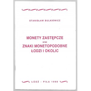 Stanisław Bulkiewicz - Monety Zastępcze oraz Znaki Monetopodobne Łodzi i Okolic - Łódź/Piła 1998