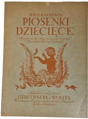 ROGOSZÓWNA Zofja - PIOSENKI DZIECIĘCE Wyd. 1924 Graphics E. Bartłomiejczyk