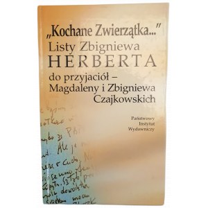 Kochane Zwierzątka... Listy Zbigniewa HERBERTA do przyjaciół- Magdaleny i Zbigniewa Czajkowskich WYDANIE 1, 2000 [Fotografie]