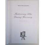 MARCINKOWSKI Robert - ILLUSTROWANY ATLAS DAWNEJ WARSAWY [Photographs and plans of the city].