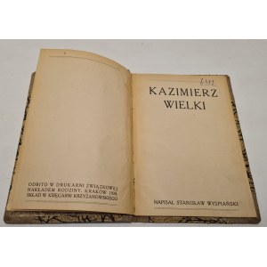 WYSPIAŃSKI Stanisław - KAZIMIERZ WIELKI, 1920-Wydanie IV