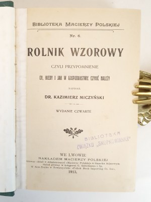 MICZYŃSKI Kazimierz - ROLNIK WZOROWY czyli przypomnienie co, kiedy i jak w gospodarstwie czynić należy wyd. 1913