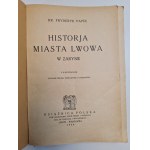 Dr. PAPÉE Frederick - History of the City of Lviv in outline with 30 illustrations publ. 1924